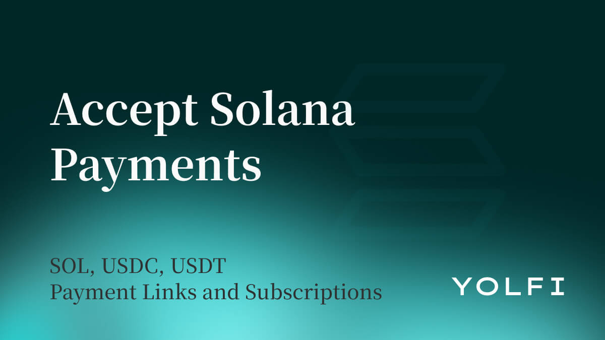 Accept Solana Payments: SOL, USDC, USDT, Payment Links, and Subscriptions